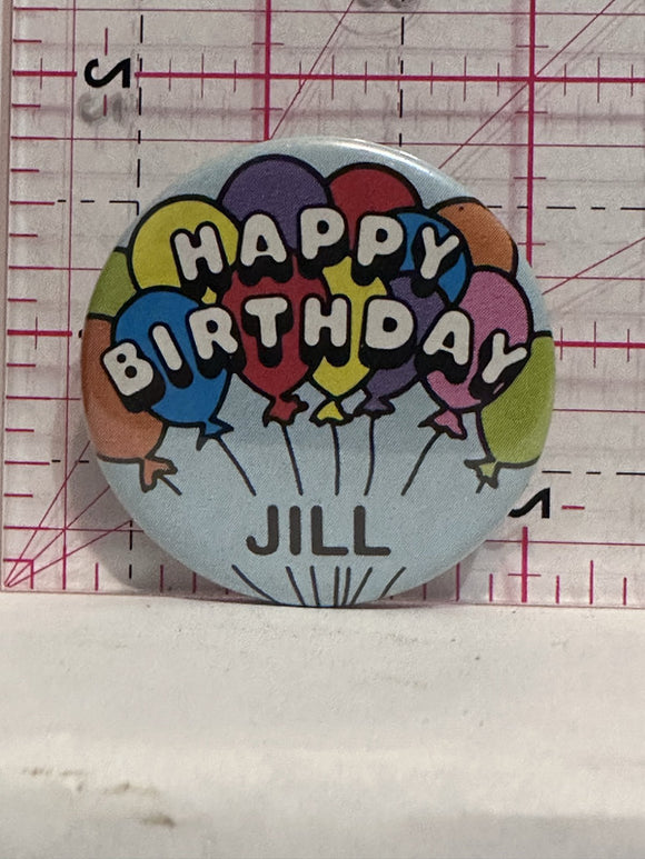 Happy Birthday Jill  Button Pinback