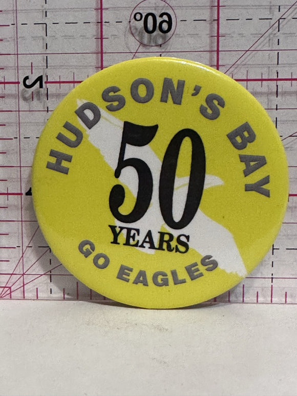 Hudson's Bay 50 Years Go Eagels  Button Pinback