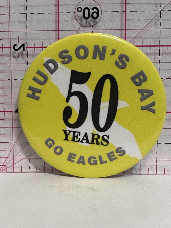 Hudson's Bay 50 Years Go Eagels  Button Pinback