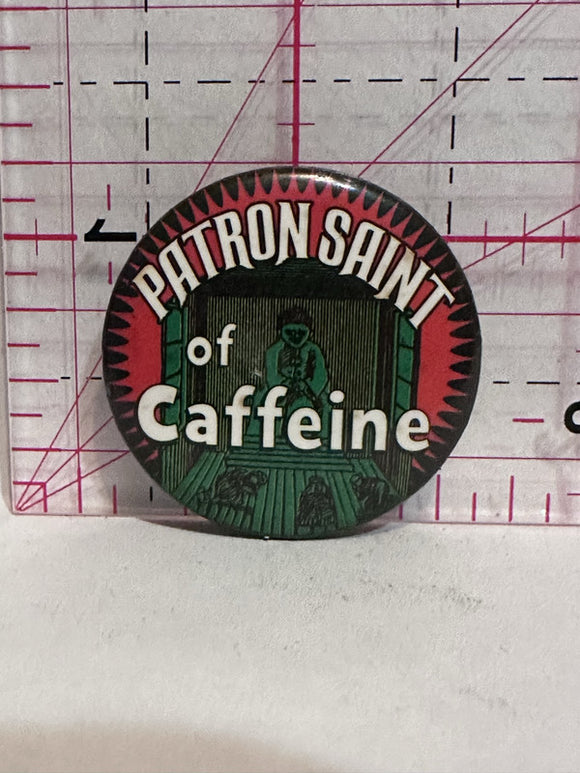 Patron Saint of Caffeine  Button Pinback