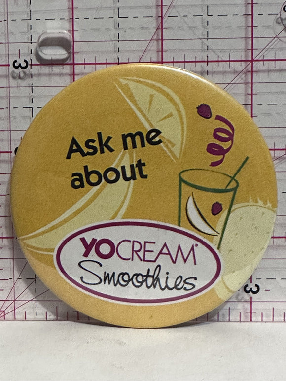 Ask Me About Yo Cream Smoothies  Button Pinback