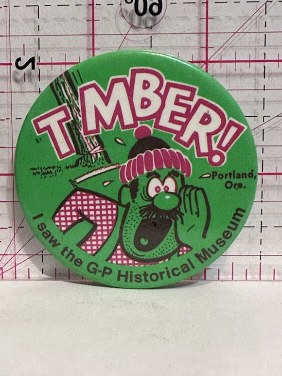 Timber G-P Historical Museum Portland Oregon  Button Pinback