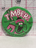 Timber G-P Historical Museum Portland Oregon  Button Pinback