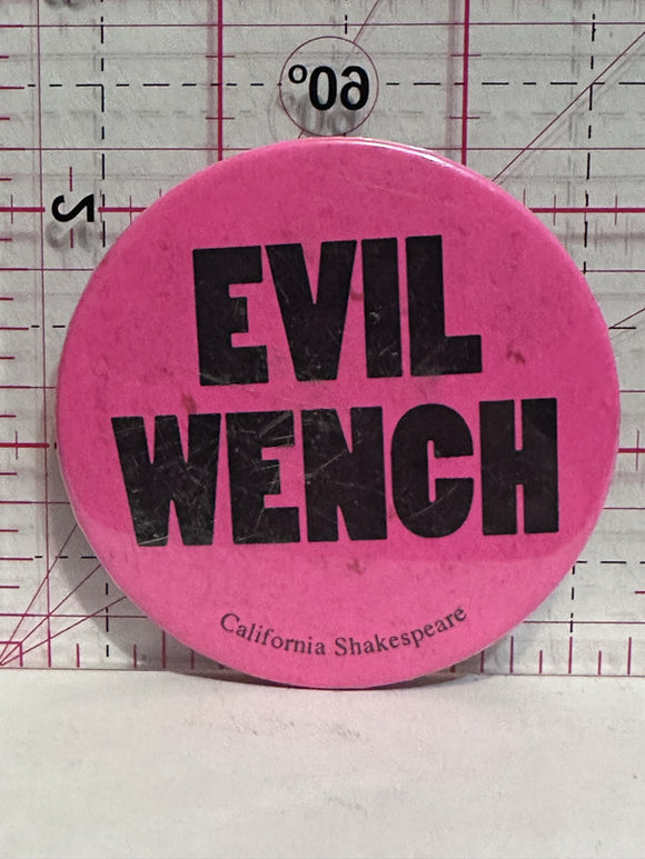 Evil wench California Shakespeare  Button Pinback
