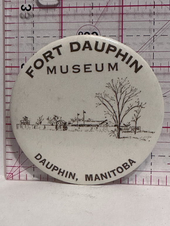 Fort Dauphin Museum Dauphin Manitoba  Button Pinback