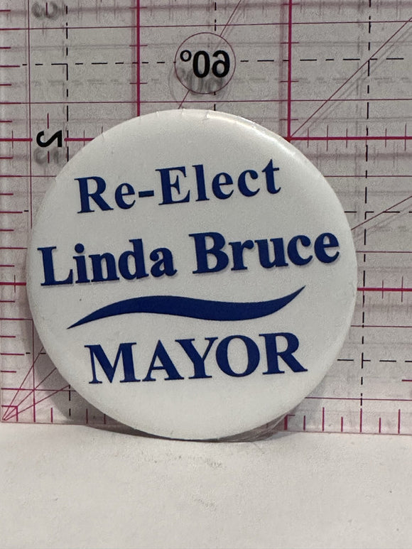 Re-Elect Linda Bruce Mayor  Button Pinback