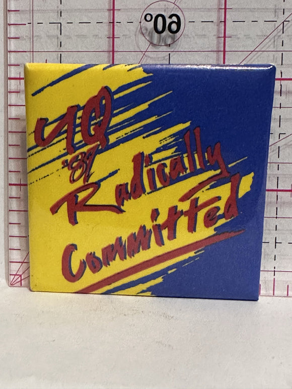 40 '87 Radically Committed  Button Pinback